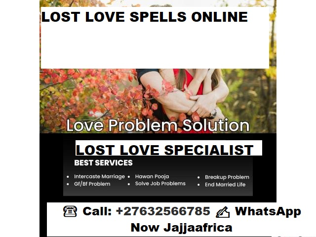 Lost love spells to reunite you BACK With Your Ex-lover CONTACT US .